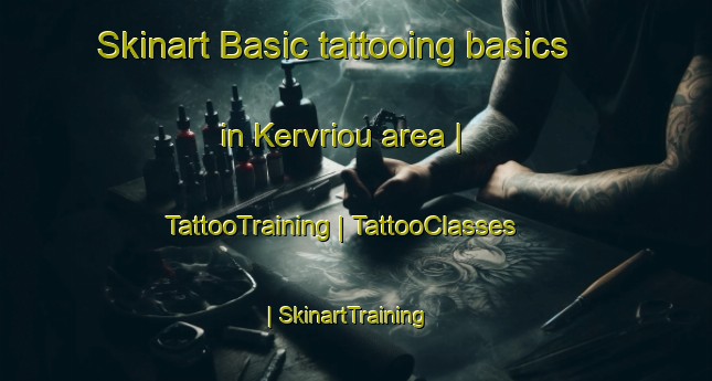 Skinart Basic tattooing basics in Kervriou area | TattooTraining | TattooClasses | SkinartTraining-France